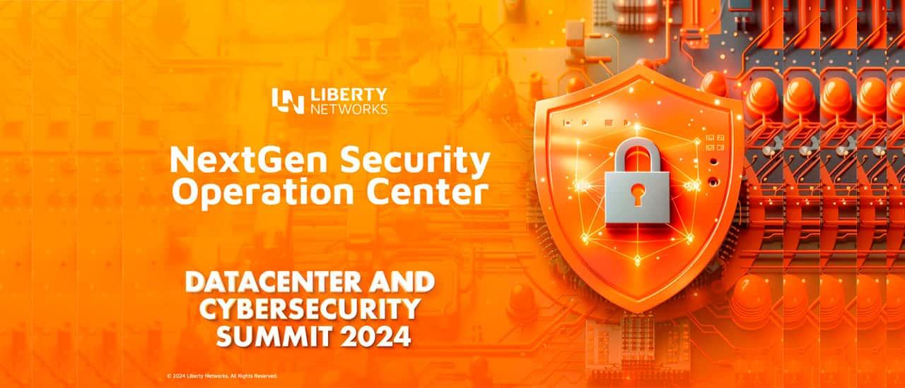 Liberty Networks Datacenter and Cybersecurity Summit 2024